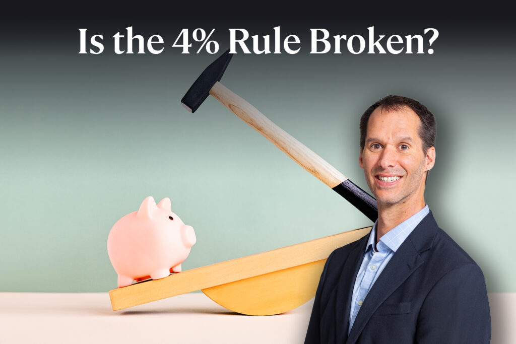 Is the 4% Rule Broken?